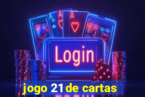 jogo 21 de cartas